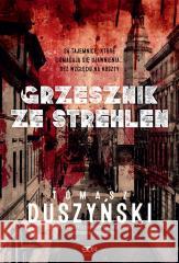 Grzesznik ze Strehlen Tomasz Duszyński 9788383307039 Sine Qua Non - książka
