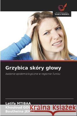 Grzybica skóry glowy Mtibaa, Latifa 9786203378313 Wydawnictwo Nasza Wiedza - książka