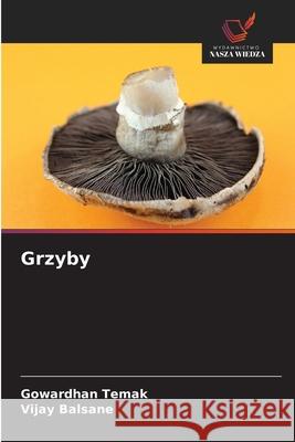 Grzyby Temak, Gowardhan, Balsane, Vijay 9786209010729 Wydawnictwo Nasza Wiedza - książka