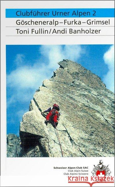 Göscheneralp, Furka, Grimsel Fullin, Thomas Banholzer, Andi Labhart, Toni P. 9783859022225 Bergverlag Rother - książka