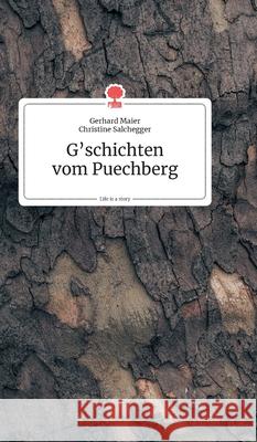 G'schichten vom Puechberg. Life is a Story - story.one Gerhard Maier Und Christine Salchegger 9783990873373 Story.One Publishing - książka