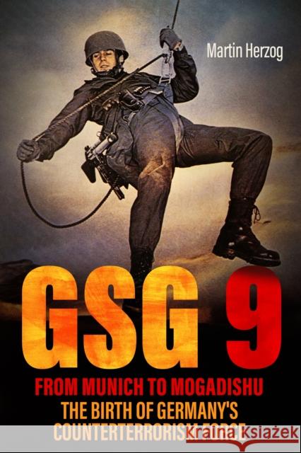 GSG 9: From Munich to Mogadishu: The Birth of Germany's Counterterrorism Force Martin Herzog 9781636245720 Casemate - książka