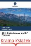 GSM-Optimierung und RF-Planung Gupta, Sahil, Maini, Sourabh 9786204579290 Verlag Unser Wissen