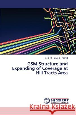 GSM Structure and Expanding of Coverage at Hill Tracts Area  9783659349621 LAP Lambert Academic Publishing - książka