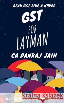 GST for Layman: Read GST like a novel Ca Pankaj Jain 9798903427086 Notion Press - książka