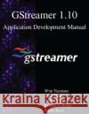 GStreamer 1.10 Application Development Manual Baker, Steve 9789888407002 Samurai Media Limited