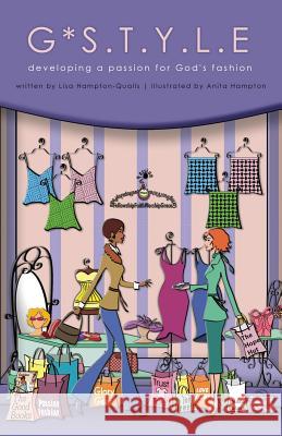 G*S.t.y.l.e: developing a passion for God's fashion Lisa Hampton-Qualls, Anita Hampton 9781947825468 Yorkshire Publishing - książka