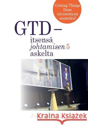 GTD - itsensä johtamisen 5 askelta: stressittömän aikaansaamisen taito Backman, Jukka 9789528004882 Books on Demand - książka