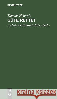 Güte rettet Thomas Ludwig Ferdinand Holcroft Huber, Ludwig Ferdinand Huber 9783111219196 De Gruyter - książka