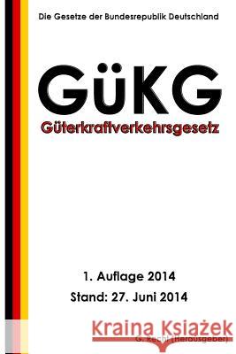 Güterkraftverkehrsgesetz (GüKG) Recht, G. 9781500342210 Createspace - książka