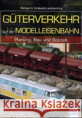 Güterverkehr auf der Modelleisenbahn : Planung, Bau und Betrieb Kratzsch-Leichsenring, Michael U. 9783613714076 transpress - książka