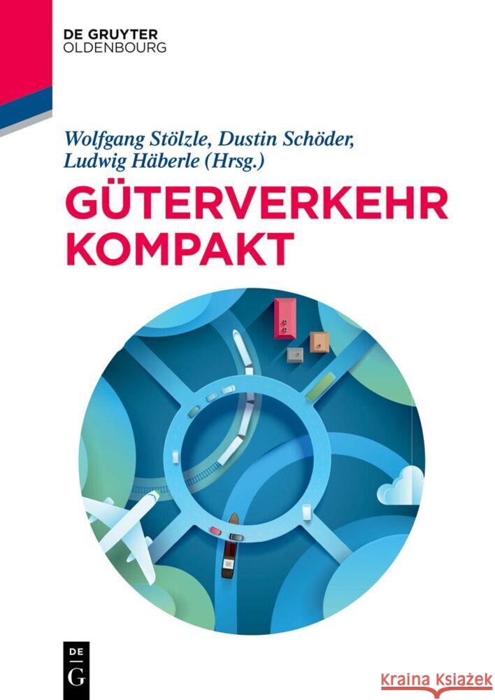 G?terverkehr Kompakt Wolfgang St?lzle Dustin Sch?der Ludwig H?berle 9783110772876 Walter de Gruyter - książka