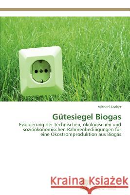 Gütesiegel Biogas Laaber, Michael 9783838133621 S Dwestdeutscher Verlag F R Hochschulschrifte - książka