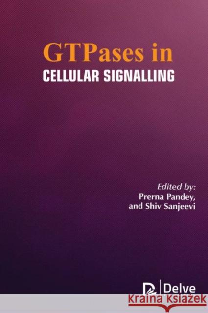 Gtpasses in Cellular Signalling Prerna Pandey Shiv Sanjeevi 9781773613871 Delve Publishing - książka