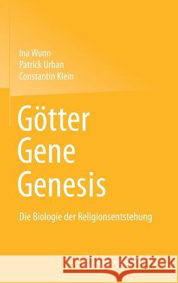 Götter - Gene - Genesis: Die Biologie Der Religionsentstehung Wunn, Ina 9783642553318 Springer Spektrum - książka