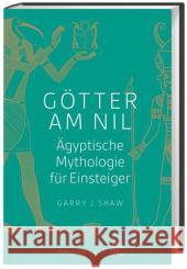 Götter am Nil : Ägyptische Mythologie für Einsteiger Shaw, Garry J. 9783805348850 Zabern - książka