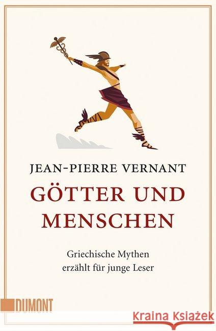 Götter und Menschen : Griechische Mythen erzählt für junge Leser Vernant, Jean-Pierre 9783832162368 DuMont Buchverlag - książka