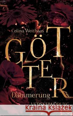 Götterdämmerung - Verschwörung Weithaas, Celina 9783384638458 Celina Weithaas - książka
