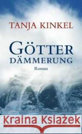 Götterdämmerung : Roman Kinkel, Tanja 9783627001094 Frankfurter Verlagsanstalt - książka
