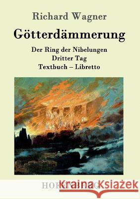 Götterdämmerung: Der Ring der Nibelungen Dritter Tag Textbuch - Libretto Richard Wagner 9783861991700 Hofenberg - książka