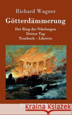 Götterdämmerung: Der Ring der Nibelungen Dritter Tag Textbuch - Libretto Richard Wagner 9783861991717 Hofenberg - książka