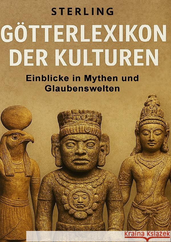 Götterlexikon der Kulturen I Einblicke in Mythen und Glaubenswelten Sterling, Viktor 9783565082414 epubli - książka
