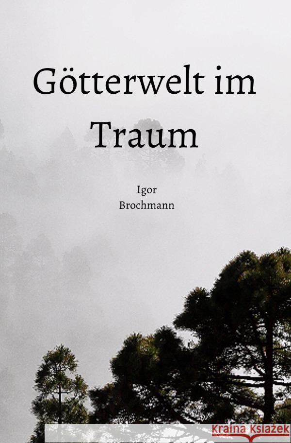 Götterwelt im Traum Brochmann, Igor 9783752940961 epubli - książka