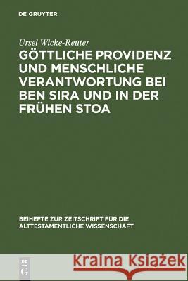 Göttliche Providenz Und Menschliche Verantwortung Bei Ben Sira Und in Der Frühen Stoa Wicke-Reuter, Ursel 9783110168631 Walter de Gruyter - książka