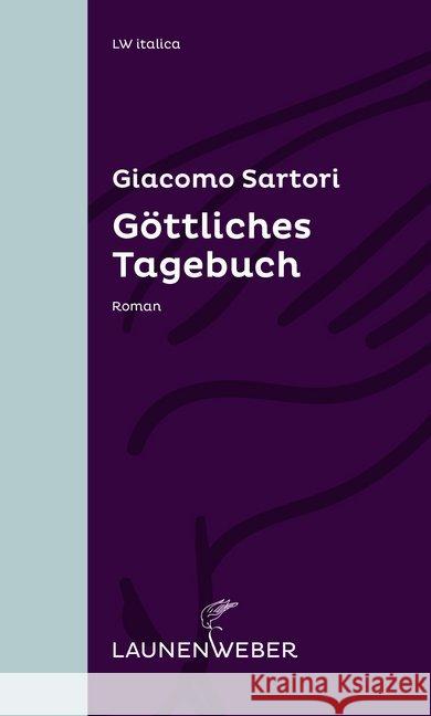 Göttliches Tagebuch : Roman Sartori, Giacomo 9783947457045 Launenweber Verlag - książka