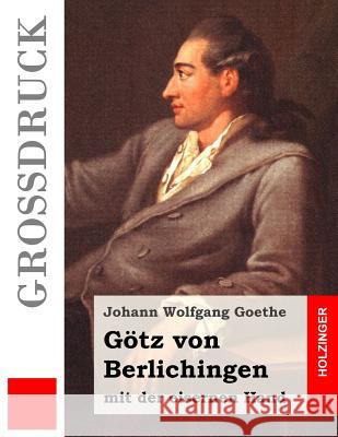 Götz von Berlichingen mit der eisernen Hand (Großdruck): Ein Schauspiel Goethe, Johann Wolfgang 9781532812538 Createspace Independent Publishing Platform - książka