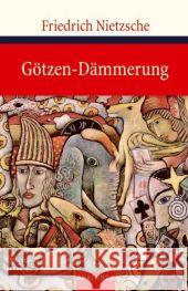 Götzen-Dämmerung : Oder wie man mit dem Hammer philosophiert. Herausgegeben von Karl Schlechta Nietzsche, Friedrich Schlechta, Karl  9783866472419 Anaconda - książka