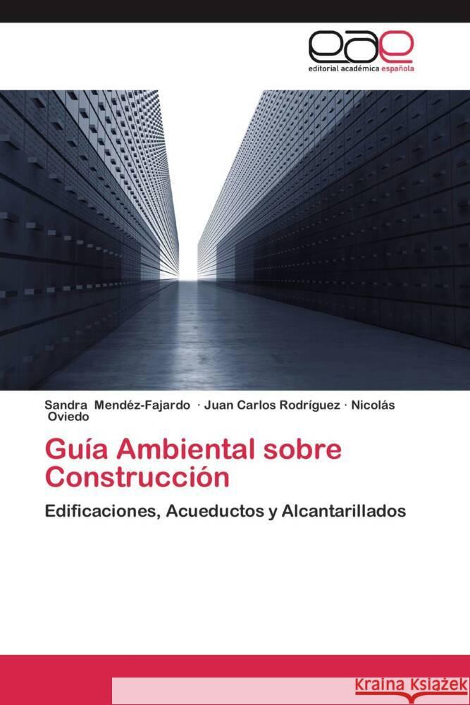 Guía Ambiental sobre Construcción : Edificaciones, Acueductos y Alcantarillados Mendéz-Fajardo, Sandra; Rodríguez, Juan Carlos; Oviedo, Nicolás 9783659043222 Editorial Académica Española - książka