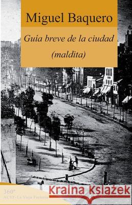 Guía breve de la ciudad (maldita) Baquero, Miguel 9788494945328 Acvf - La Vieja Factor - książka