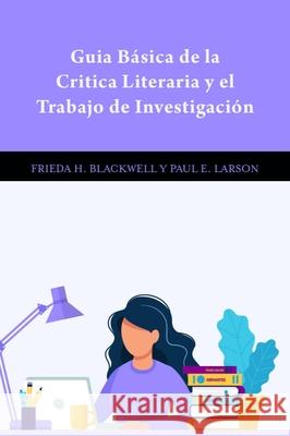 Guía Básica de la Critica Literaria Y El Trabajo de Investigación Blackwell, Frieda H. 9781481315340 Baylor University Press - książka