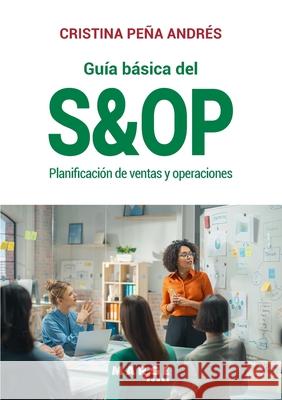 Gu?a b?sica del S&OP: Planificaci?n de ventas y operaciones Cristina Pe? 9788410238985 Marge Books - książka