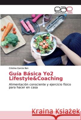 Guía Básica Yo2 Lifestyle&Coaching Garcia Illan, Cristina 9786200330215 Editorial Académica Española - książka