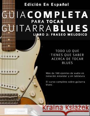 Guía Completa Para Tocar Guitarra Blues: Libro 2: Fraseo Melódico Bustos, Gustavo 9781910403723 WWW.Fundamental-Changes.com - książka