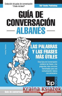 Guía de conversación Español-Albanés y vocabulario temático de 3000 palabras Taranov, Andrey 9781787671829 T&p Books Publishing Ltd - książka