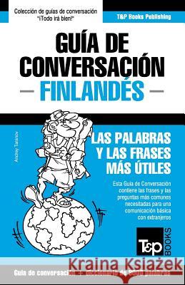 Guía de Conversación Español-Finlandés y vocabulario temático de 3000 palabras Taranov, Andrey 9781784926618 T&p Books - książka