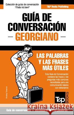 Guía de Conversación Español-Georgiano y mini diccionario de 250 palabras Andrey Taranov 9781786168887 T&p Books - książka