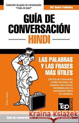 Guía de Conversación Español-Hindi y mini diccionario de 250 palabras Andrey Taranov 9781786168917 T&p Books - książka