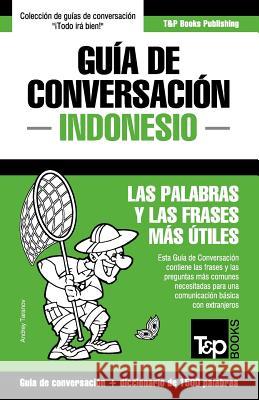 Guía de Conversación Español-Indonesio y diccionario conciso de 1500 palabras Andrey Taranov 9781786168962 T&p Books - książka