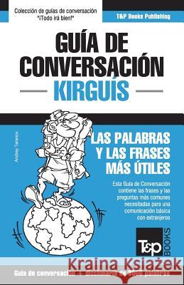 Guía de conversación Español-Kirguís y vocabulario temático de 3000 palabras Andrey Taranov 9781787671812 T&p Books Publishing Ltd - książka