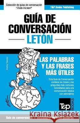 Guía de Conversación Español-Letón y vocabulario temático de 3000 palabras Taranov, Andrey 9781787163096 T&p Books Publishing Ltd - książka