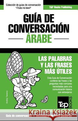 Guía de Conversación Español-Árabe y diccionario conciso de 1500 palabras Andrey Taranov 9781787169630 T&p Books Publishing Ltd - książka