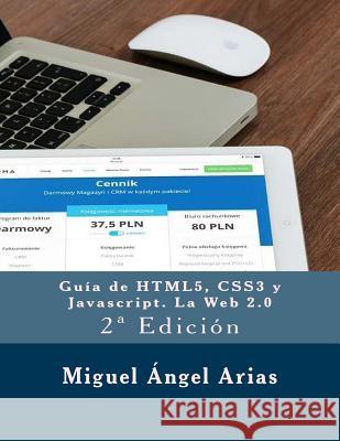 Guía de HTML5, CSS3 y Javascript. La Web 2.0: 2a Edición Arias, Miguel Angel 9781514352991 Createspace - książka