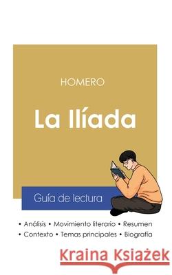 Guía de lectura La Ilíada de Homero (análisis literario de referencia y resumen completo) Homero 9782759309061 Paideia Educacion - książka