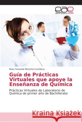 Guía de Prácticas Virtuales que apoye la Enseñanza de Química Morocho, Rosa Yessenia 9786202155854 Editorial Académica Española - książka