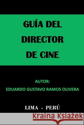 Guía del Director de Cine Eduardo Gustavo Ramos Olivera 9786120056103 Biblioteca Nacional del Peru - książka