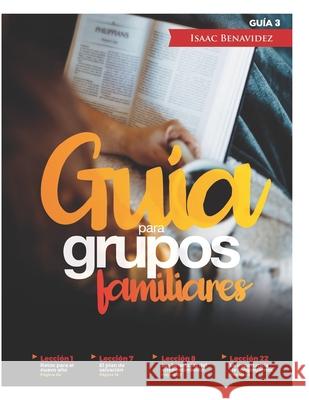 Guía para Grupos Familiares #4: 52 Enseñanzas Bíblicas para Enfrentar el Reto del Año Isaac Benavidez 9781704035284 Independently Published - książka